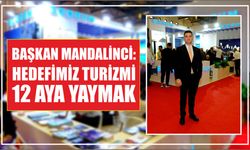 Başkan Mandalinci: Hedefimiz turizmi 12 aya yaymak