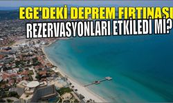 Ege'deki deprem fırtınası rezervasyonları etkiledi mi?