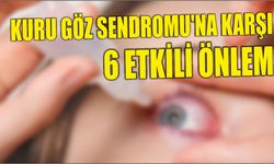 KURU GÖZ SENDROMU’NA KARŞI 6 ETKİLİ ÖNLEM