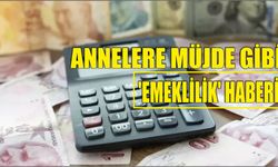 Annelere müjde gibi 'emeklilik' haberi