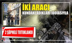 İki aracı kundakladıkları iddiasıyla 2 şüpheli tutuklandı