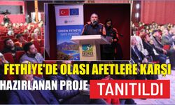 Fethiye'de olası afetlere karşı hazırlanan proje tanıtıldı