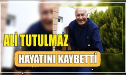 Ali Tutulmaz Hayatını Kaybetti