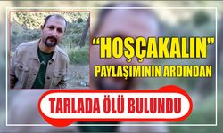 “Hoşçakalın” Paylaşımının Ardından Tarlada Ölü Bulundu