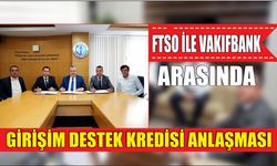 FTSO İle Vakıfbank Arasında Girişim Destek Kredisi Anlaşması