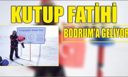 Kutup Fatihi Bodrum’a geliyor