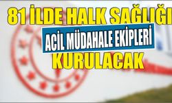 81 ilde Halk Sağlığı Acil Müdahale Ekipleri kurulacak