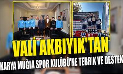 Vali Akbıyık’tan Karya Muğla Spor Kulübü’ne Tebrik ve Destek