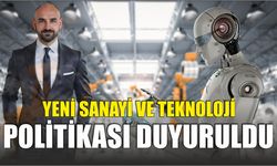 YENİ SANAYİ VE TEKNOLOJİ POLİTİKASI DUYURULDU