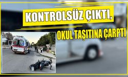 Kontrolsüz Çıktı, Okul Taşıtına Çarptı