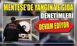 Menteşe’de yangın ve gıda denetimleri devam ediyor