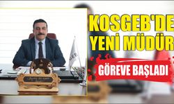 KOSGEB’de yeni müdür göreve başladı