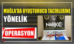 MUĞLA’DA UYUŞTURUCU TACİRLERİNE YÖNELİK OPERASYON