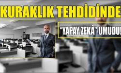 KURAKLIK TEHDİDİNDE “YAPAY ZEKÂ” UMUDU!