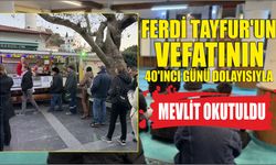 Ferdi Tayfur'un vefatının 40'ıncı günü dolayısıyla mevlit okutuldu