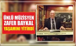 Ünlü müzisyen Zafer Baykal yaşamını yitirdi