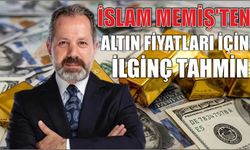 İslam Memiş’ten Altın Fiyatları İçin ilginç Tahmin