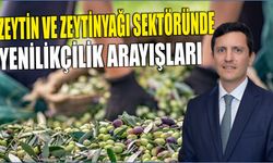 Zeytin ve zeytinyağı sektöründe yenilikçilik arayışları