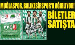 Muğlaspor, Balıkesirspor’u Ağırlıyor! Biletler Satışta