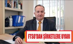 FTSO’dan şirketlere uyarı