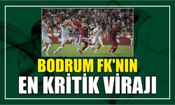 Bodrum FK’nın En kritik virajı