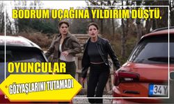 BODRUM UÇAĞINA YILDIRIM DÜŞTÜ, OYUNCULAR GÖZYAŞLARINI TUTAMADI