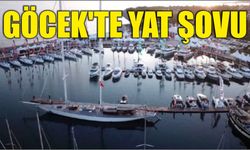 GÖCEK’TE YAT ŞOVU