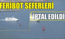 Feribot Seferleri İptal Edildi