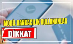 Mobil Bankacılık Kullananlar Dikkat