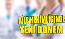 Aile hekimliğinde yeni dönem