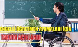 ENGELLİ ÖĞRETMEN ATAMALARI İÇİN TAKVİM AÇIKLANDI