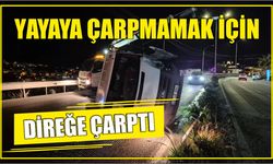 Yayaya çarpmamak için direğe çarptı