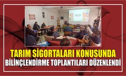 Tarım Sigortaları Konusunda Bilinçlendirme Toplantıları Düzenlendi