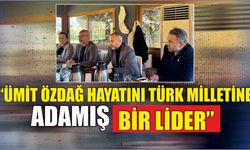 “Ümit Özdağ hayatını Türk milletine adamış bir lider”