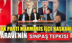 AK Parti Marmaris İlçe Başkanı Aravi’nin Sinpaş Tepkisi