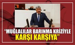 “Muğlalılar barınma kriziyle karşı karşıya”