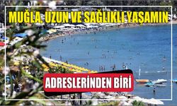 Muğla, Uzun ve Sağlıklı Yaşamın Adreslerinden Biri