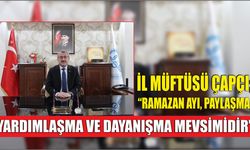 İl Müftüsü Çapçı; “Ramazan ayı, paylaşma, yardımlaşma ve dayanışma mevsimidir”