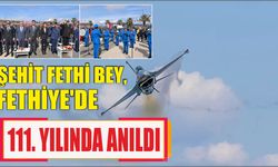 Şehit Fethi Bey, Fethiye'de 111. yılında anıldı