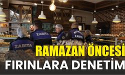 RAMAZAN ÖNCESİ FIRINLARA DENETİM