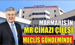 MARMARİS’İN MR CİHAZI ÇİLESİ MECLİS GÜNDEMİNDE