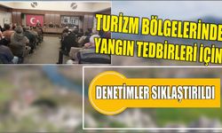 Turizm Bölgelerinde Yangın Tedbirleri İçin Denetimler Sıklaştırıldı