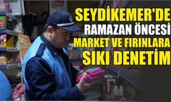 Seydikemer'de Ramazan öncesi market ve fırınlara sıkı denetim