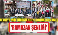 Fethiye Müftülüğü'nden çocuklara özel 'Ramazan Şenliği'