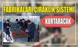 Fabrikaları Çıraklık Sistemi Kurtaracak