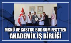 MSKÜ ve Gastro Bodrum Fest'ten Akademik İş Birliği