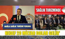 'SAĞLIK TURİZMİNDE HEDEF 20 MİLYAR DOLAR GELİR'