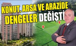 Konut, arsa ve arazide dengeler değişti