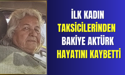 İlk Kadın taksicilerinden Bakiye Aktürk Hayatını Kaybetti