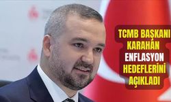 TCMB Başkanı Karahan enflasyon hedeflerini açıkladı